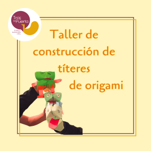 TALLER: Taller de construcción de títeres de origami